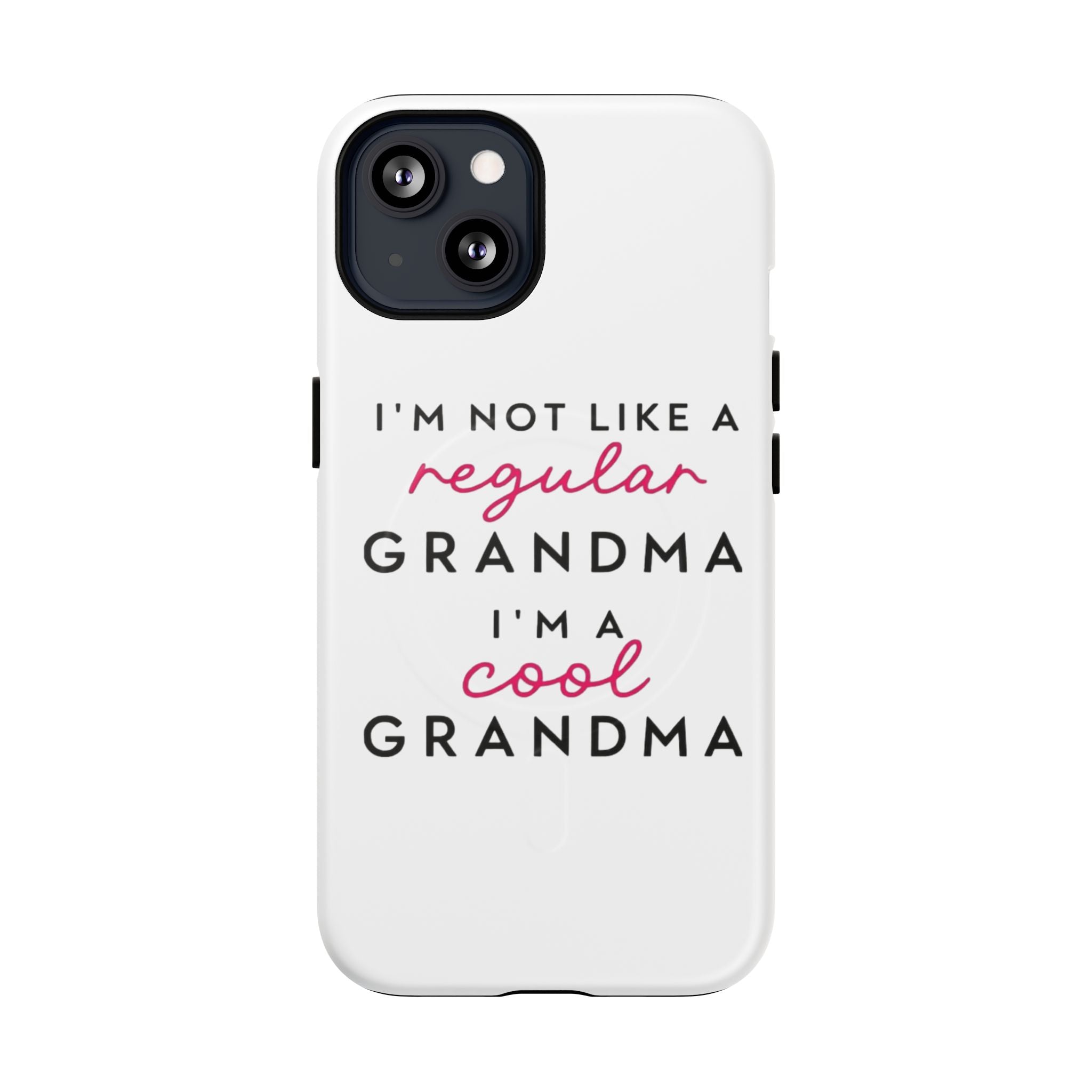 Cool Grandma Phone Case — "I'm Not Like a Regular Grandma, I'm a Cool Grandma" Tough Magnetic Case
