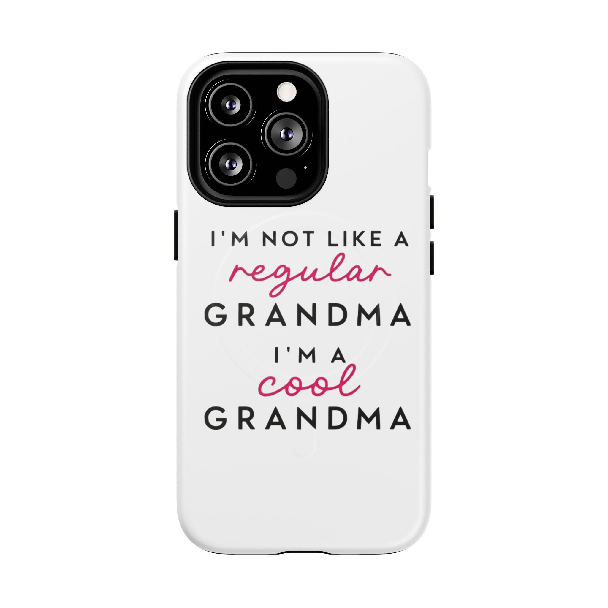 Cool Grandma Phone Case — "I'm Not Like a Regular Grandma, I'm a Cool Grandma" Tough Magnetic Case