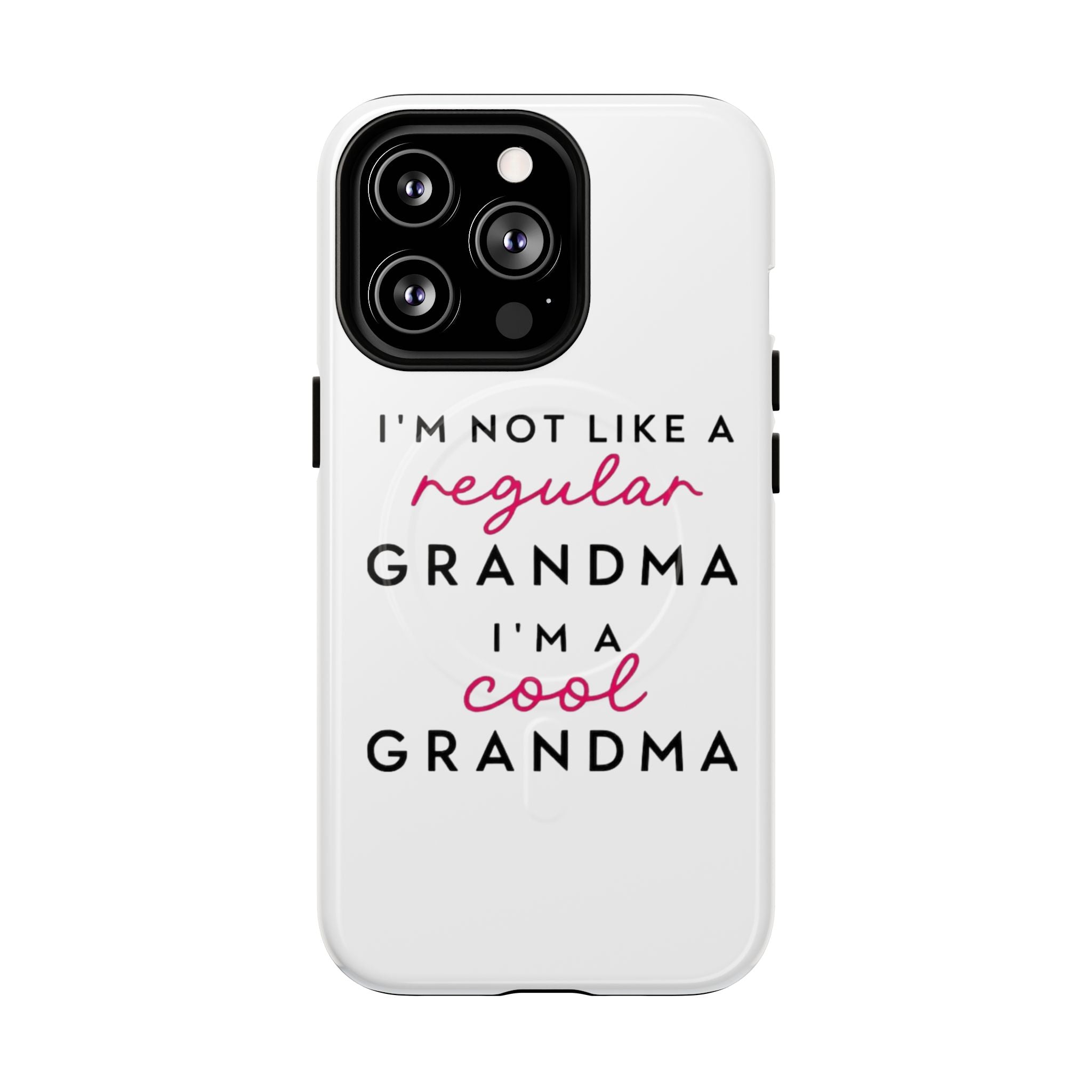 Cool Grandma Phone Case — "I'm Not Like a Regular Grandma, I'm a Cool Grandma" Tough Magnetic Case
