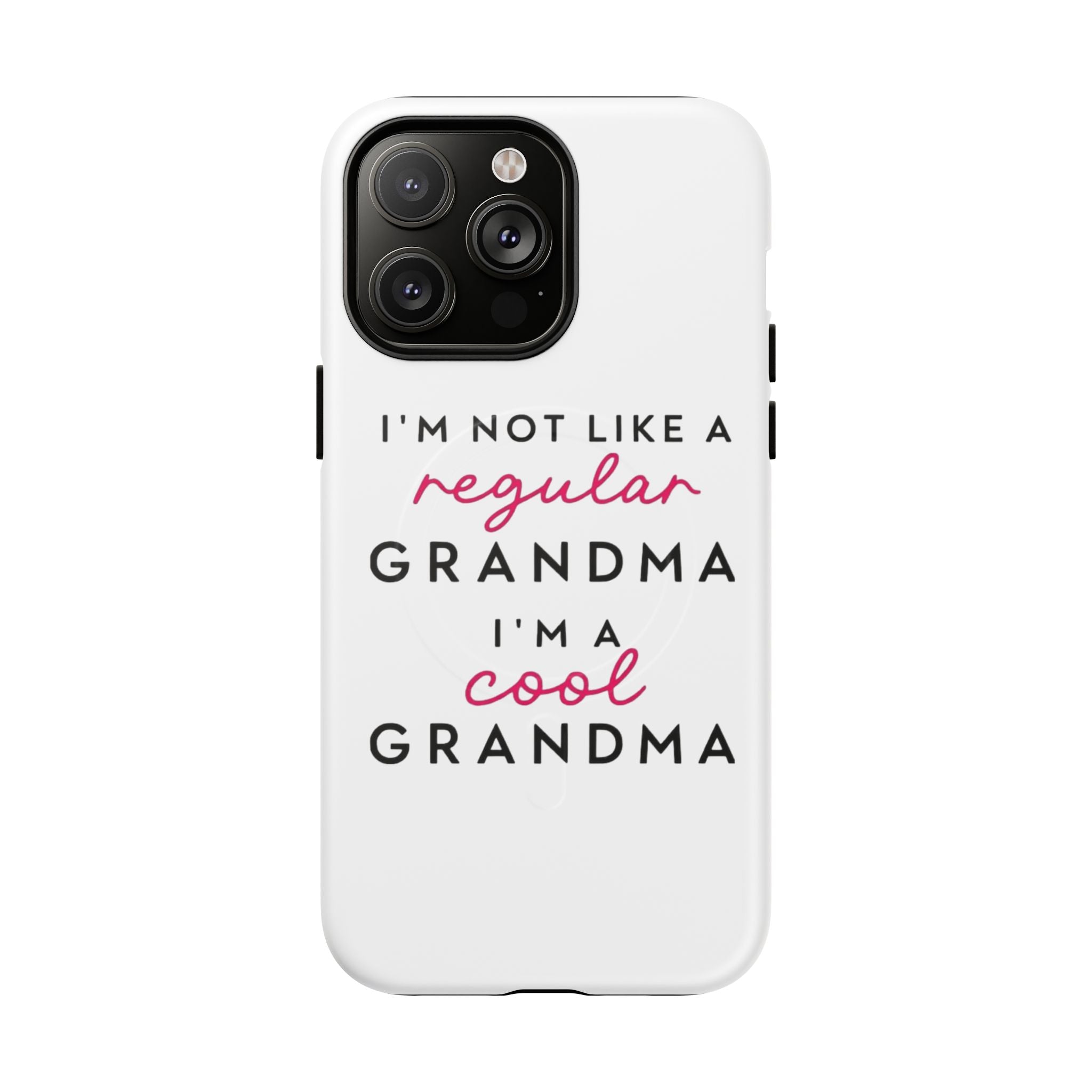 Cool Grandma Phone Case — "I'm Not Like a Regular Grandma, I'm a Cool Grandma" Tough Magnetic Case