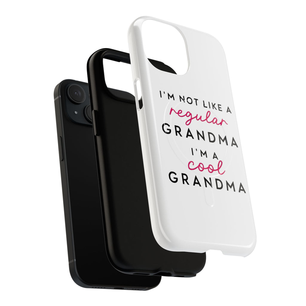 Cool Grandma Phone Case — "I'm Not Like a Regular Grandma, I'm a Cool Grandma" Tough Magnetic Case