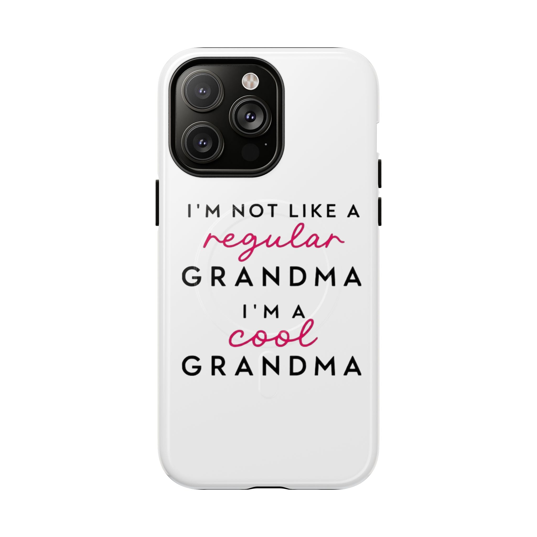 Cool Grandma Phone Case — "I'm Not Like a Regular Grandma, I'm a Cool Grandma" Tough Magnetic Case