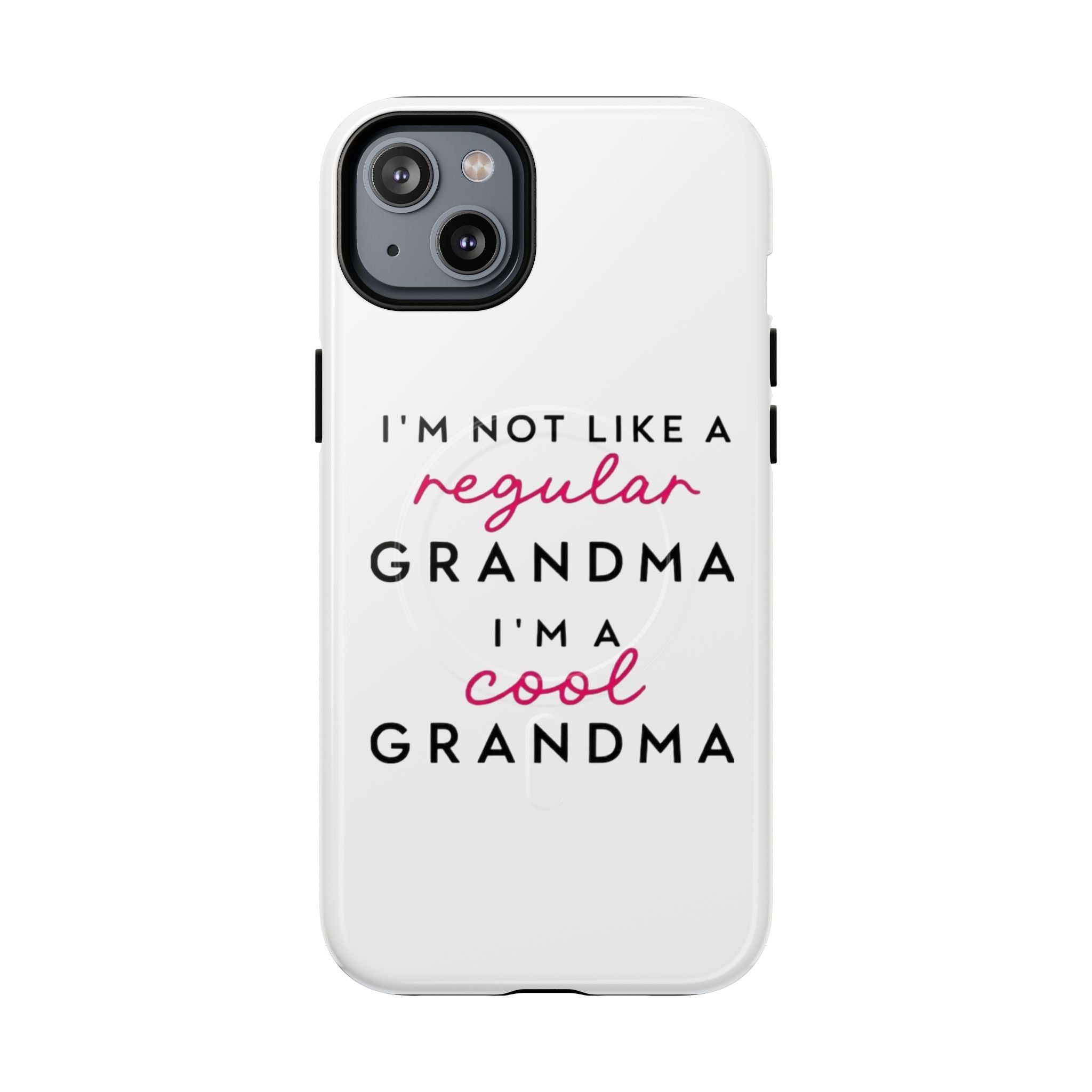 Cool Grandma Phone Case — "I'm Not Like a Regular Grandma, I'm a Cool Grandma" Tough Magnetic Case