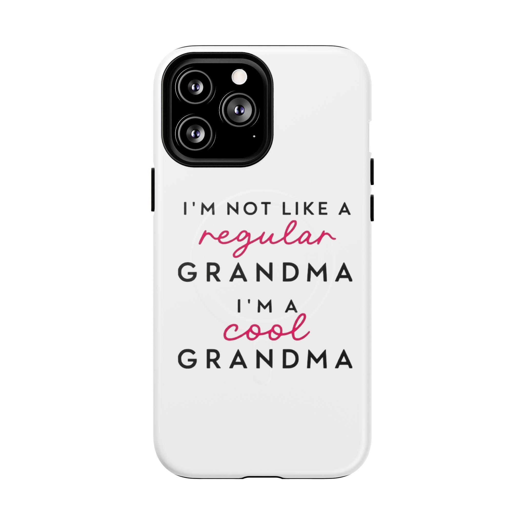 Cool Grandma Phone Case — "I'm Not Like a Regular Grandma, I'm a Cool Grandma" Tough Magnetic Case