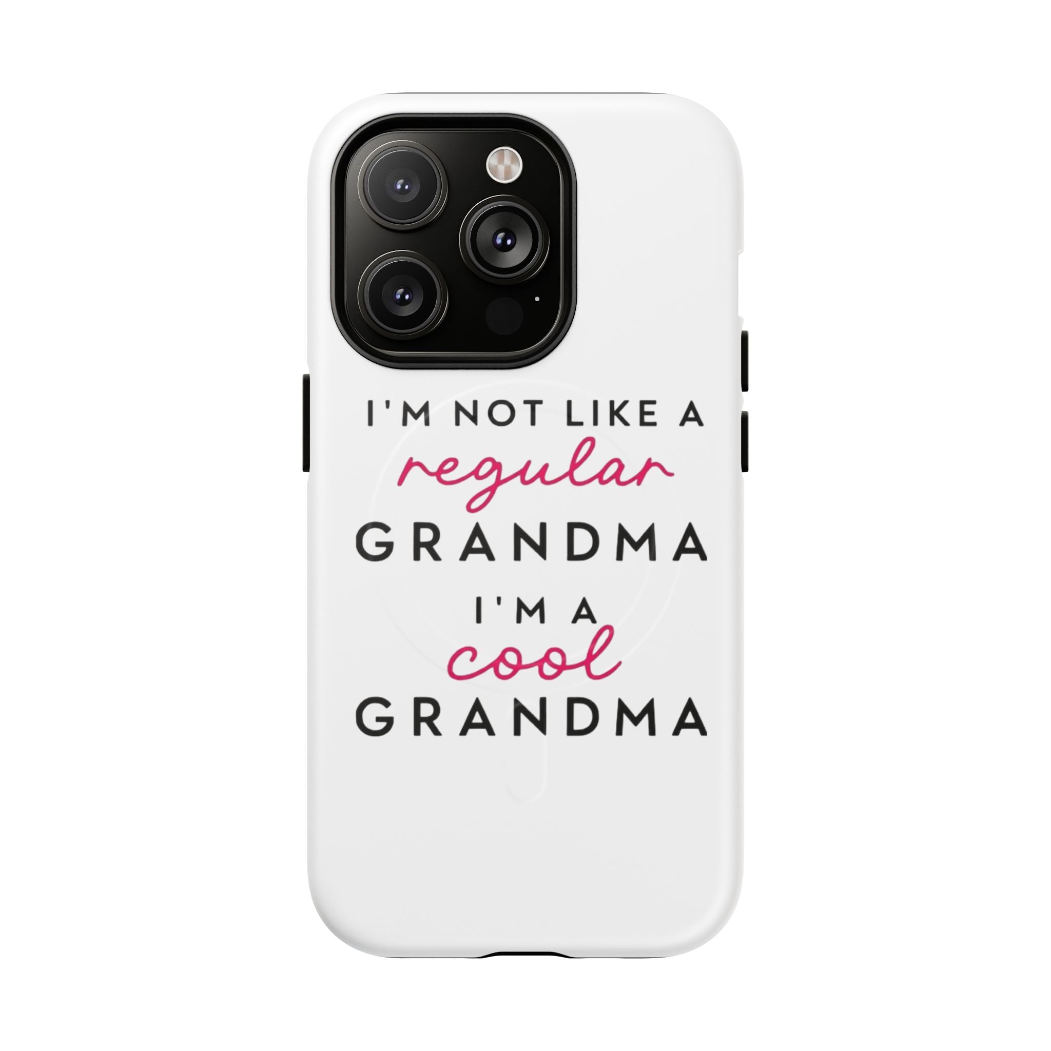 Cool Grandma Phone Case — "I'm Not Like a Regular Grandma, I'm a Cool Grandma" Tough Magnetic Case
