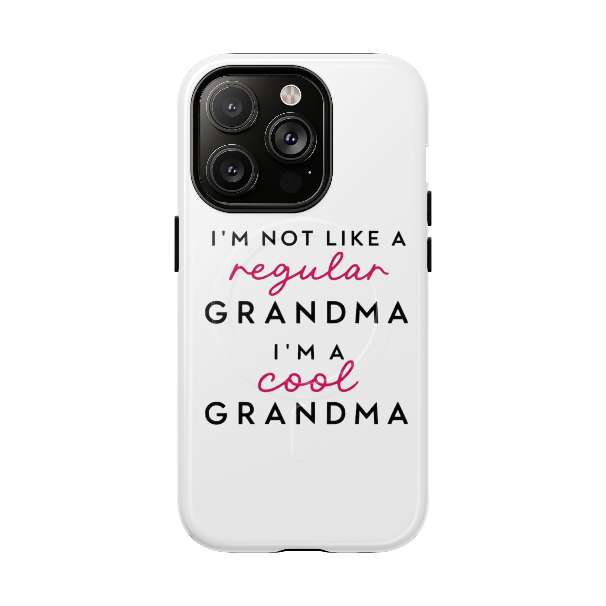 Cool Grandma Phone Case — "I'm Not Like a Regular Grandma, I'm a Cool Grandma" Tough Magnetic Case