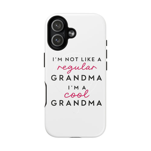 Cool Grandma Phone Case — "I'm Not Like a Regular Grandma, I'm a Cool Grandma" Tough Magnetic Case