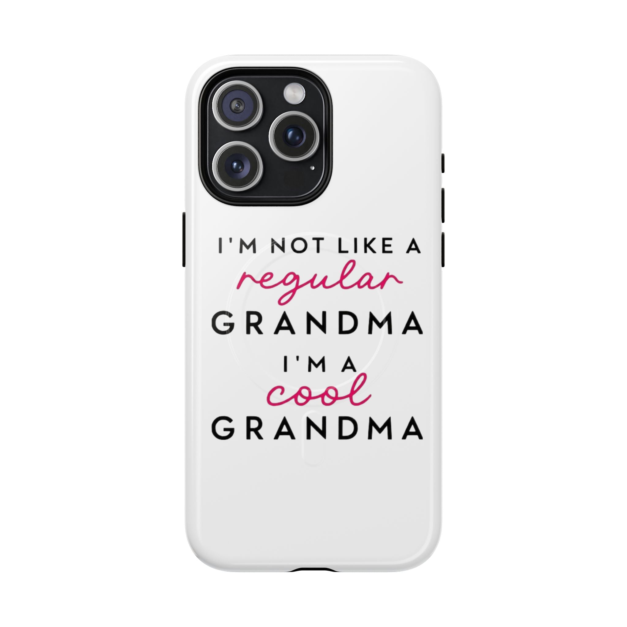 Cool Grandma Phone Case — "I'm Not Like a Regular Grandma, I'm a Cool Grandma" Tough Magnetic Case
