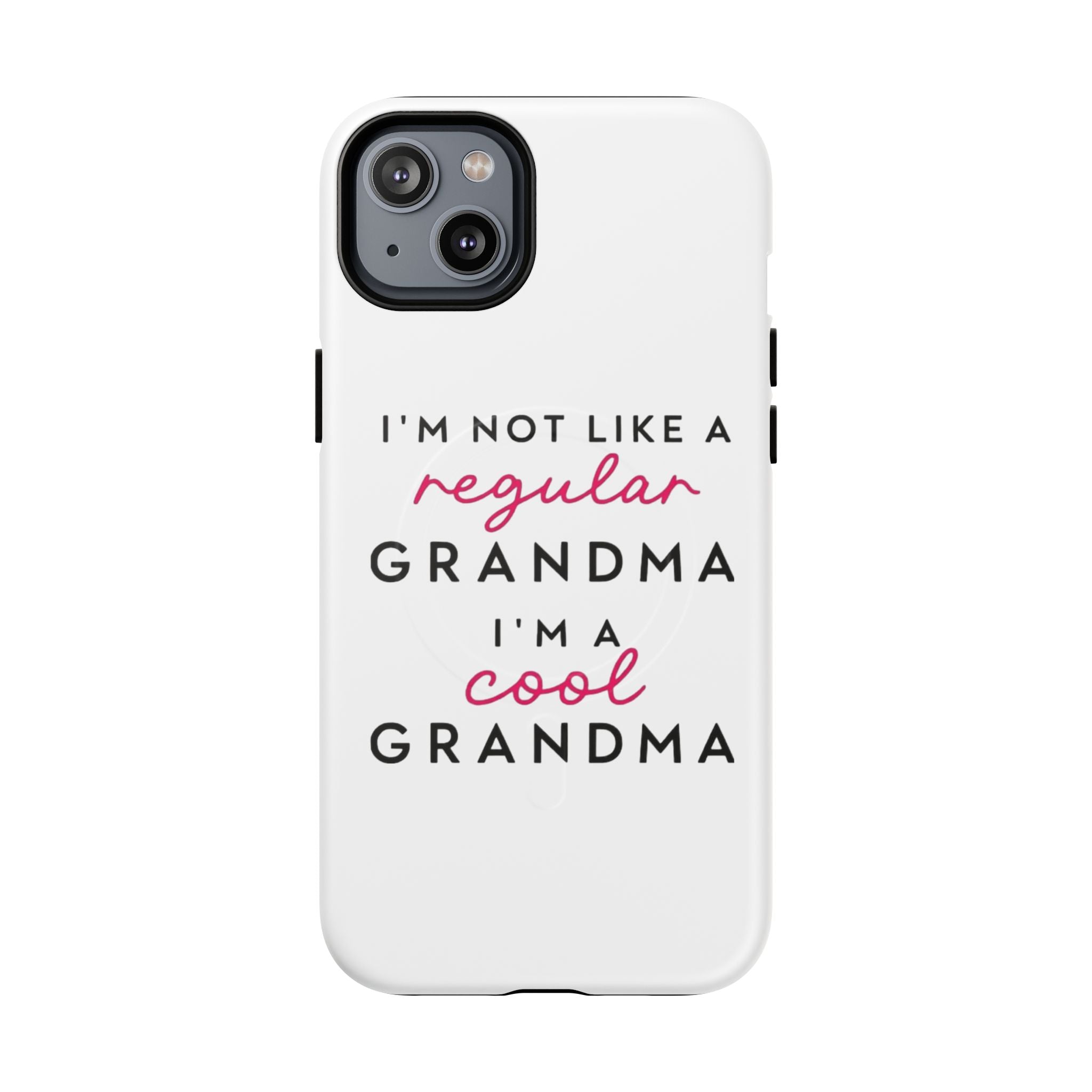 Cool Grandma Phone Case — "I'm Not Like a Regular Grandma, I'm a Cool Grandma" Tough Magnetic Case