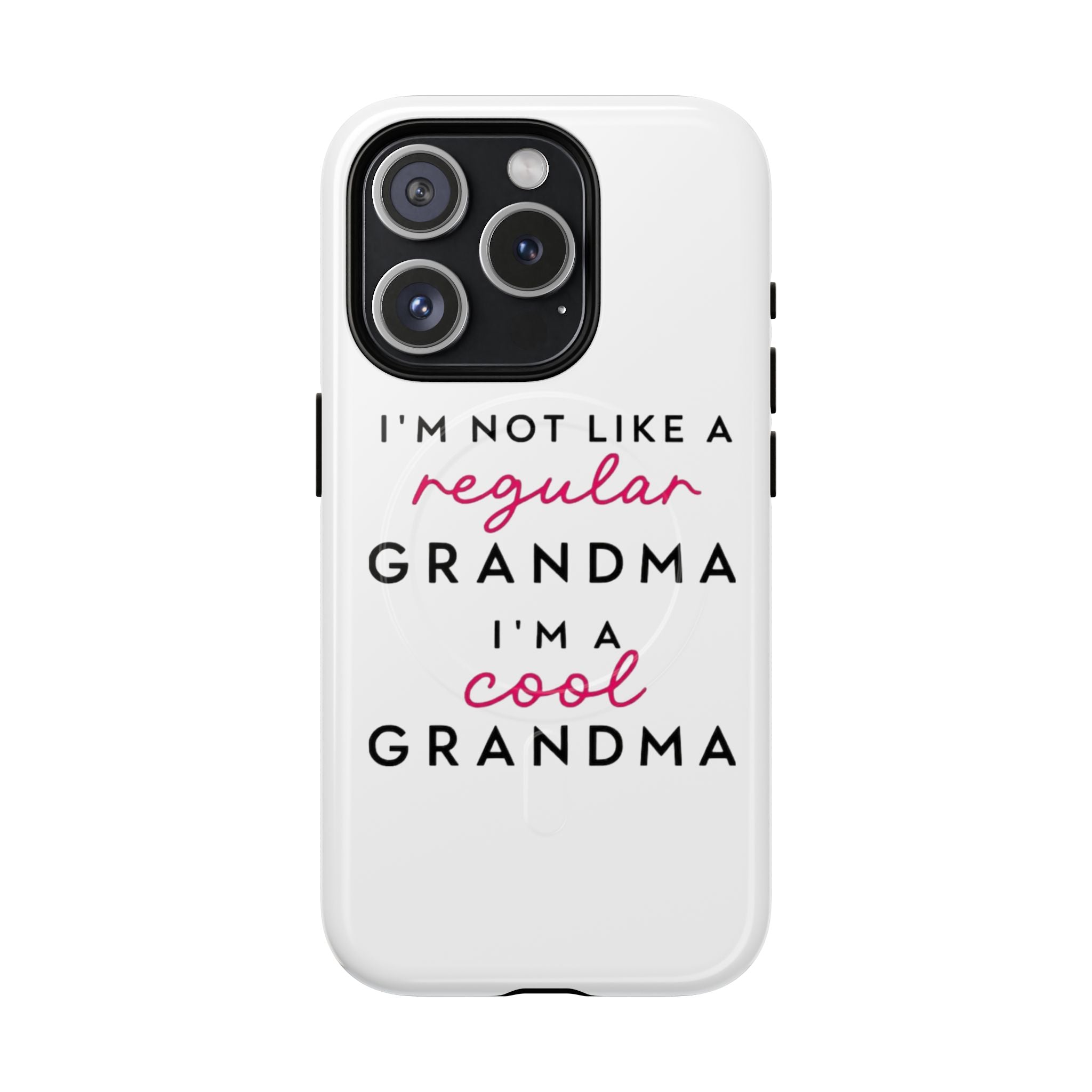 Cool Grandma Phone Case — "I'm Not Like a Regular Grandma, I'm a Cool Grandma" Tough Magnetic Case