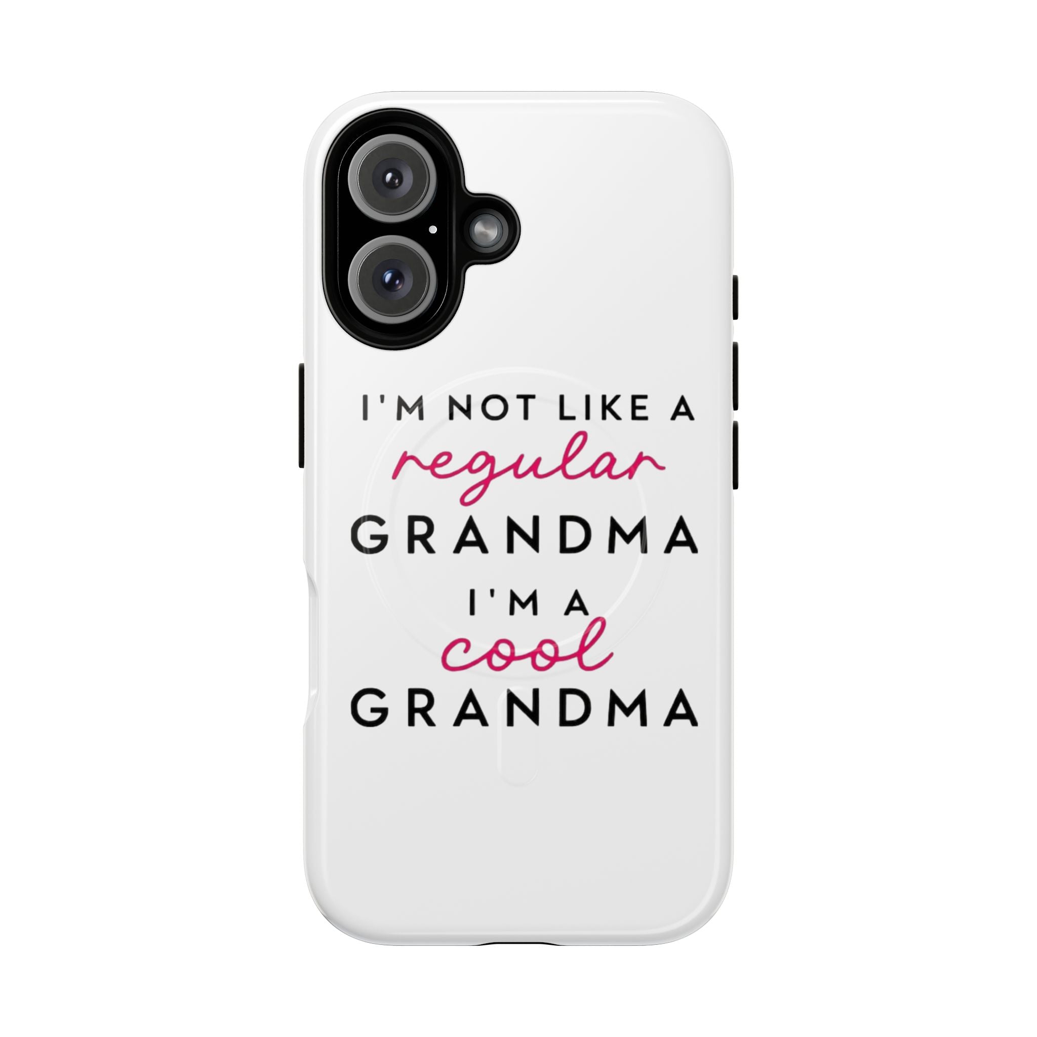 Cool Grandma Phone Case — "I'm Not Like a Regular Grandma, I'm a Cool Grandma" Tough Magnetic Case