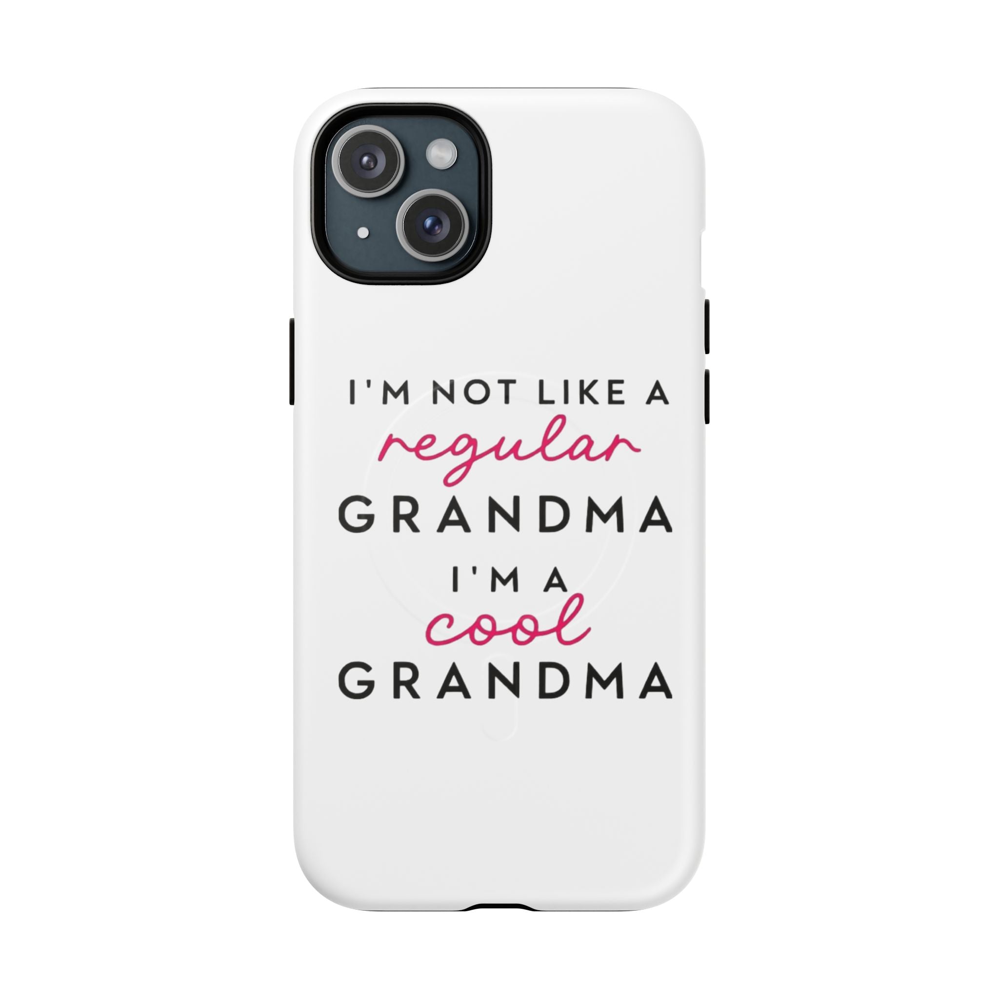 Cool Grandma Phone Case — "I'm Not Like a Regular Grandma, I'm a Cool Grandma" Tough Magnetic Case